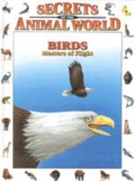 Birds: Masters of Flight (Secrets Animal World) 0836816382 Book Cover