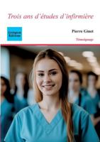 Trois ans d'études d'infirmière 2849934232 Book Cover