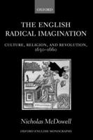 The English Radical Imagination : Culture, Religion, and Revolution, 1630-1660 0199260516 Book Cover