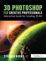 3D Photoshop for Creative Professionals: Interactive Guide for Creating 3D Art 1138842257 Book Cover