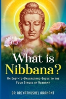 An easy-to-understand guide to the four stages of Nibbana: What is Nibbana? B0FF1YD1SY Book Cover