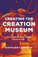 Creating the Creation Museum 147980570X Book Cover