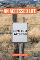 An Accessed Life 1514494507 Book Cover