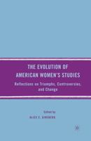 The Evolution of American Women's Studies: Reflections on Triumphs, Controversies, and Change 0230605796 Book Cover