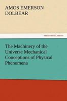 The Machinery of the Universe: Mechanical Conceptions of Physical Phenomena 935657667X Book Cover