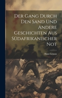 Der Gang durch den Sand und andere Geschichten aus s�dafrikanischer Not 1022615866 Book Cover