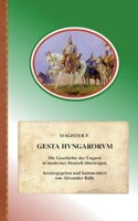 Gesta Hungarorum: Die Geschichte der Ungarn in modernes Deutsch ?bertragen 3756216357 Book Cover