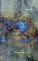 Zulassen Ist Auch Eine Lösung: Gedichte (German Edition) 3819226656 Book Cover
