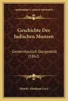 Geschichte Der Judischen Munzen: Gemeinfasslich Dargestellt (1862) 1168391628 Book Cover