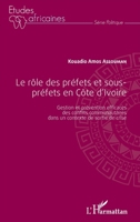 Le rôle des préfets et sous-préfets en Côte d'Ivoire: Gestion et prévention efficaces des conflits communautaires dans un contexte de sortie de crise (Études Africaines) (French Edition) 2343093873 Book Cover