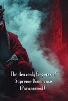 The Heavenly Emperor of Supreme Dominance (Paranormal) B0DS934BQG Book Cover