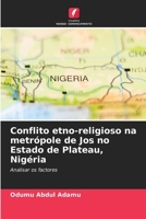 Conflito etno-religioso na metrópole de Jos no Estado de Plateau, Nigéria (Portuguese Edition) 6208246695 Book Cover