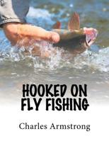 Hooked on Fly Fishing 1543486568 Book Cover