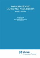 Toward Second Language Acquisition: A Study of Null-Prep (Studies in Theoretical Psycholinguistics) 0792324633 Book Cover