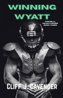 Winning Wyatt: Football Heartthrobs Book Three 1969459077 Book Cover