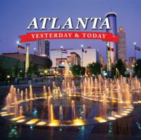 Atlanta: Yesterday & Today 1605539007 Book Cover
