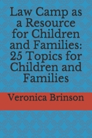Law Camp as a Resource for Children and Families: 25 Topics for Children and Families B099C52XDZ Book Cover