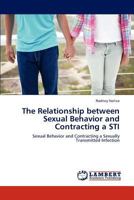 The Relationship between Sexual Behavior and Contracting a STI 3659319511 Book Cover