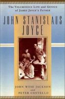 John Stanislaus Joyce: The Voluminous Life and Genius of James Joyce's Father 0312185995 Book Cover