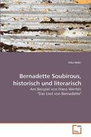 Bernadette Soubirous, historisch und literarisch: Am Beispiel von Franz Werfels "Das Lied von Bernadette" 3639238281 Book Cover