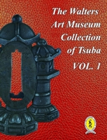 The Walters Art Museum Collection of Tsuba Volume 1 B0BXQ49RXX Book Cover