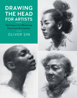Drawing the Head for Artists: Techniques for Mastering Expressive Portraiture 1631596926 Book Cover