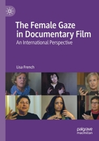 The Female Gaze in Documentary Film: An International Perspective 3030680932 Book Cover