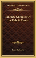 Intimate Glimpses of the Rabbi's Career 1018260439 Book Cover