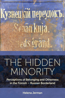The Hidden Minority: Perceptions of Belonging and Otherness in the Finnish - Russian Borderland 1805397567 Book Cover