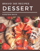 Bravo! 365 Dessert Recipes: I Love Dessert Cookbook! B08QBVMPJ2 Book Cover