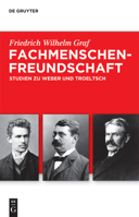 Fachmenschenfreundschaft: Studien Zu Troeltsch Und Weber 3110245531 Book Cover