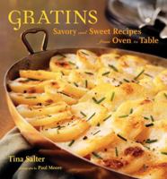 Gratins: Savory and Sweet Recipes from Oven to Table 1580086233 Book Cover