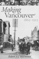 Making Vancouver: 1863-1913 0774805706 Book Cover