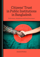 Citizens' Trust in Public Institutions in Bangladesh: Performance, Satisfaction and Good Governance 1527501000 Book Cover