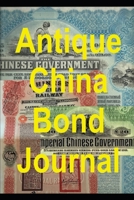 Antique China Bond Journal: AntiqueStocks.com Chinese Bond Collecting Notebook Log 1693400499 Book Cover
