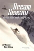 Dream Season: Worldwide Guide to Heli & Cat Skiing/Boarding 1847287913 Book Cover