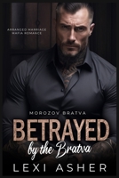 Betrayed by the Bratva: Arranged Marriage Mafia Romance (Morozov Bratva) B0CLR6PKNF Book Cover