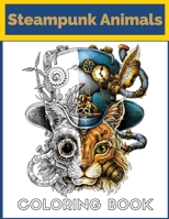 steampunk animals coloring book: Mechanical Coloring Adventure | steampunk Animal Designs B08YD33WKD Book Cover