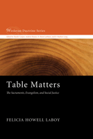 Table Matters: The Sacraments, Evangelism, and Social Justice 1620324830 Book Cover
