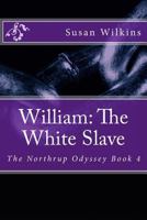 William: The White Slave 1545190984 Book Cover