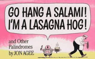 Go Hang a Salami! I'm a Lasagna Hog!: and Other Palindromes 0440830451 Book Cover