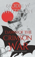 Dawn of the Crimson War: Chronicle of the Past B0BTRKN7L6 Book Cover