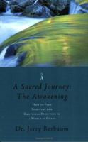 A Sacred Journey: The Awakening, How to Find Spiritual and Emotional Direction in a World of Chaos 0974134538 Book Cover