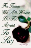 The Things We All Know but too Afraid to Say 0595333508 Book Cover