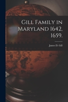 Gill Family in Maryland 1642, 1659. 1015267963 Book Cover