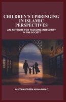 Children's Upbringing: The Islamic Perspectives B094SNHXFW Book Cover