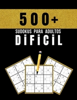 500+ Sudokus para adultos dificil: M�s de 500 Sudokus Dif�ciles para Adultos con Soluciones Completas, Libro Rompecabezas Para Adultos B09TF1JY2B Book Cover