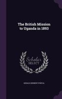 The British Mission To Uganda In 1893... 3743365235 Book Cover