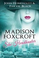 Madison Foxcroft: She Headhunter 1522860681 Book Cover