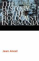 The History of the Holocaust in Romania 0803290616 Book Cover